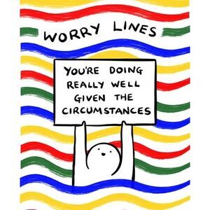 Worry Lines: You're Doing Really Well Given the Circumstances -- Worry Lines